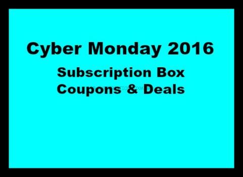 Cyber Monday 2016 Subscription Box Coupons + Deals List
