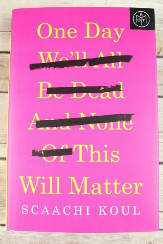 One Day We’ll All Be Dead by Scaachi Koul