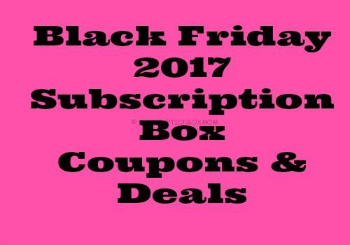 Black Friday 2017 Subscription Box Coupons & Deals