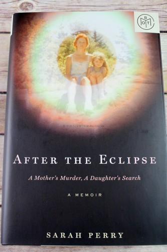 After the Eclipse: A Mother's Murder, a Daughter's Search by Sarah Perry