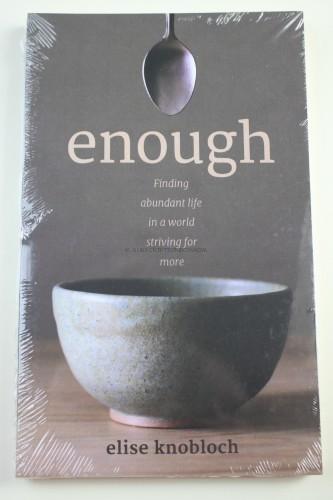Enough: Finding Abundant Life in a World Striving for More Paperback by Elise R Knobloch