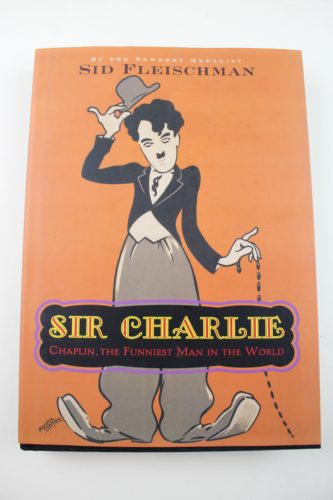 Sir Charlie: Chaplin, the Funniest Man in the World by Sid Fleischman
