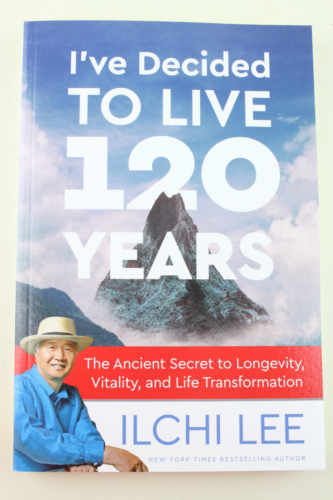 I've Decided to Live 120 Years: The Ancient Secret to Longevity, Vitality, and Life Transformation by Ilchi Lee