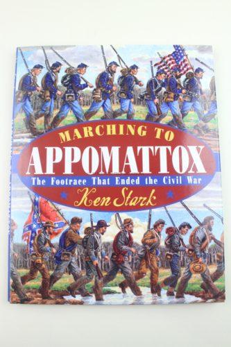 Marching to Appomattox: The Footrace That Ended the Civil War by Ken Stark