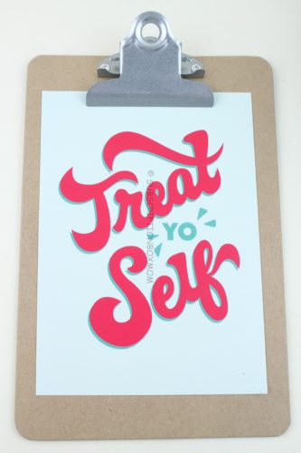 Treat Yo Self Print + Clipboard 