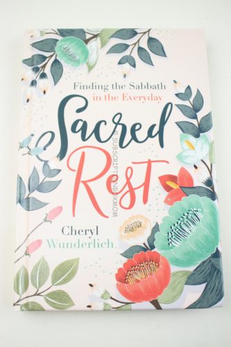 Sacred Rest: Finding the Sabbath in the Everyday by Cheryl Wunderlich 