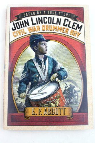 John Lincoln Clem: Civil War Drummer Boy (Based on a True Story) by E. F. Abbott 