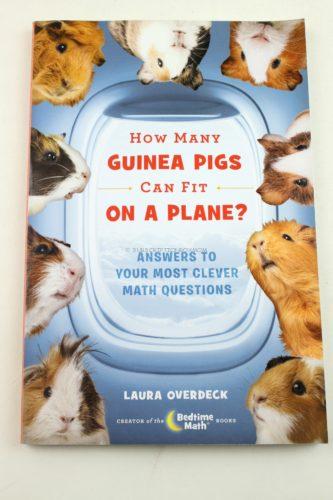 How Many Guinea Pigs Can Fit on a Plane?: Answers to Your Most Clever Math Questions (Bedtime Math Series) by Laura Overdeck 