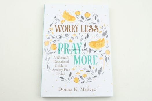 Worry Less Pray More - A Woman's Devotional Guide to Anxiety-Free Living by Donna K. Maltese