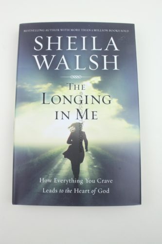The Longing In Me by Sheila Walsh