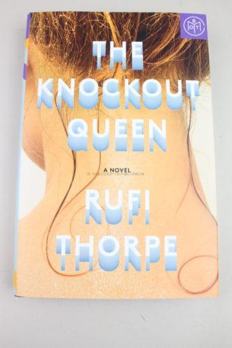 The Knockout Queen by Rufi Thorpe 